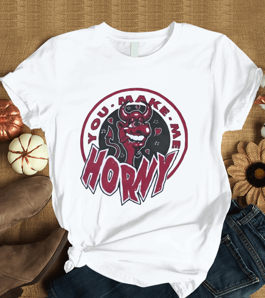 You Make Me Horny Devil Red Horns Circular T-Shirt