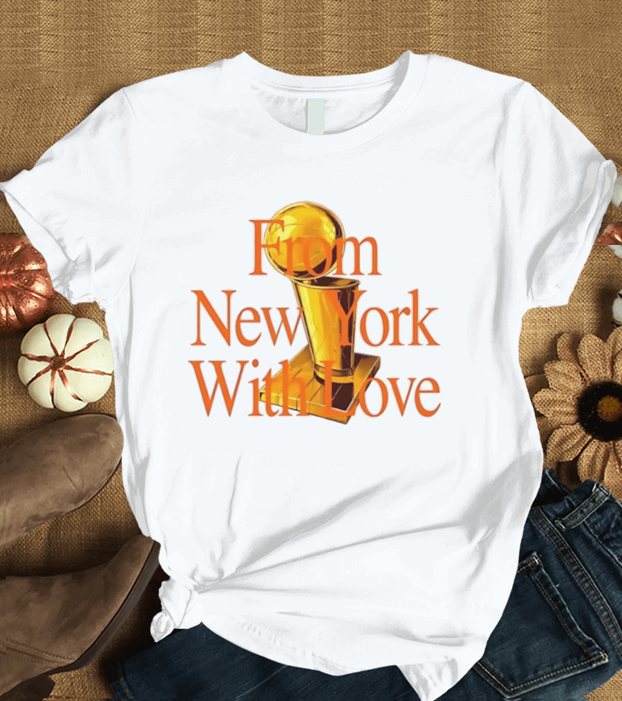 From New York With Love Larry O'Brien New York Knicks T-Shirt