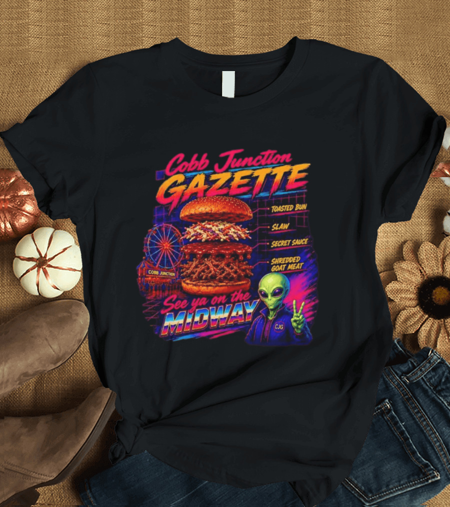 Cobb Junction Gazette See Ya On The Midway Alien Toasted Bun Slaw Secret Sauce Shredded Goat Meat T-Shirt