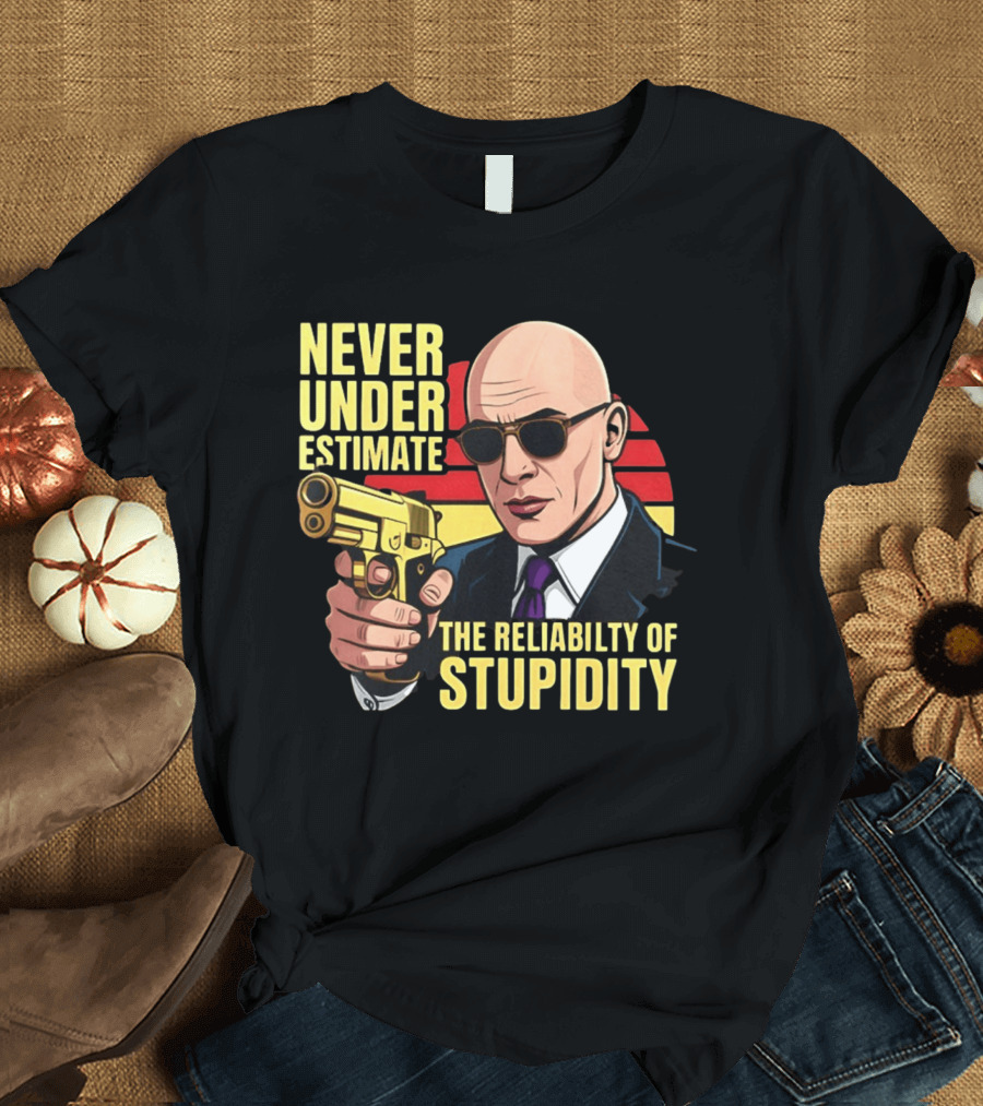 Never Underestimate The Reliability Of Stupidity Bald Guy With Gun T-Shirt