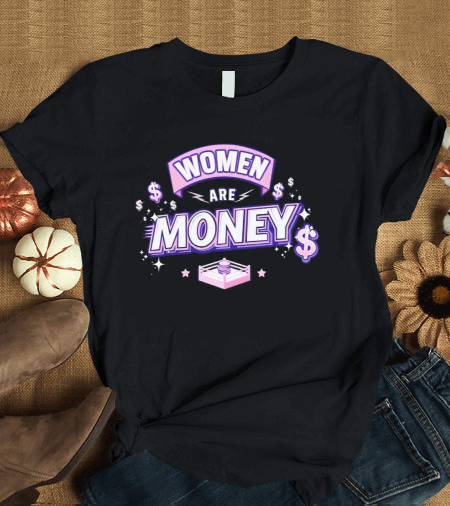 Women Are Money Pro Wrestling Stars Dollar T-Shirt