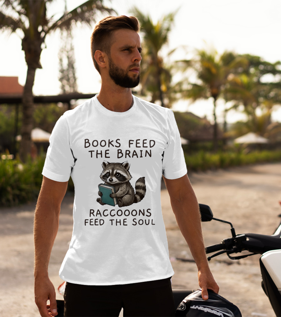 Raccoon Books Feed The Brain Raccoons Feed The Soul T-Shirt