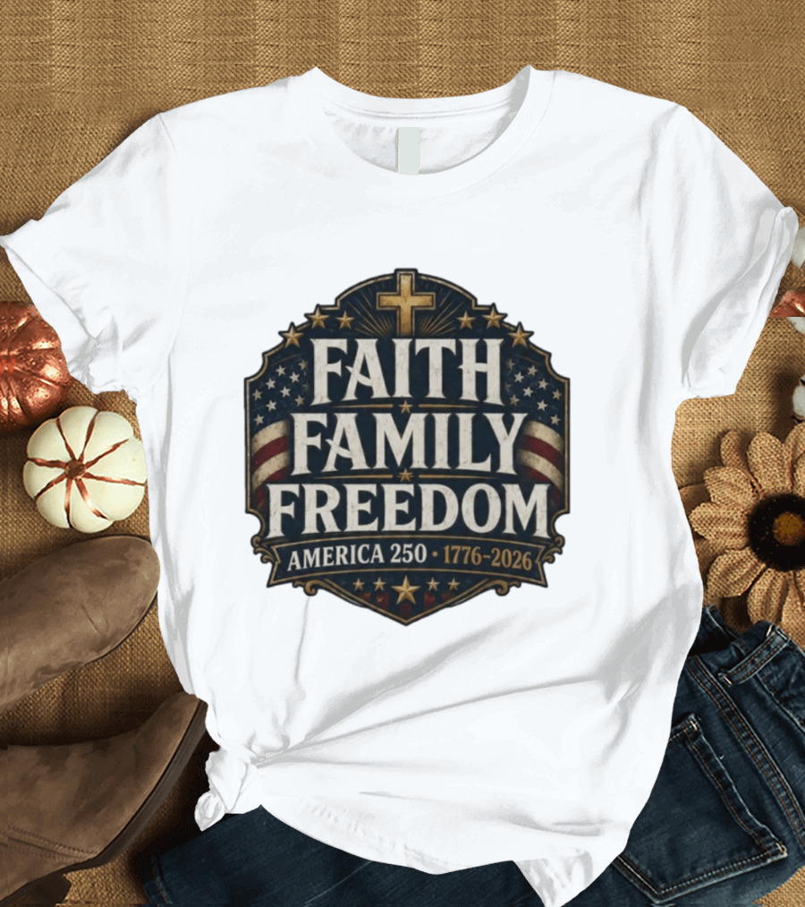 Faith Family Freedom America 250 1776 2026 Vintage Patriotic T-Shirt