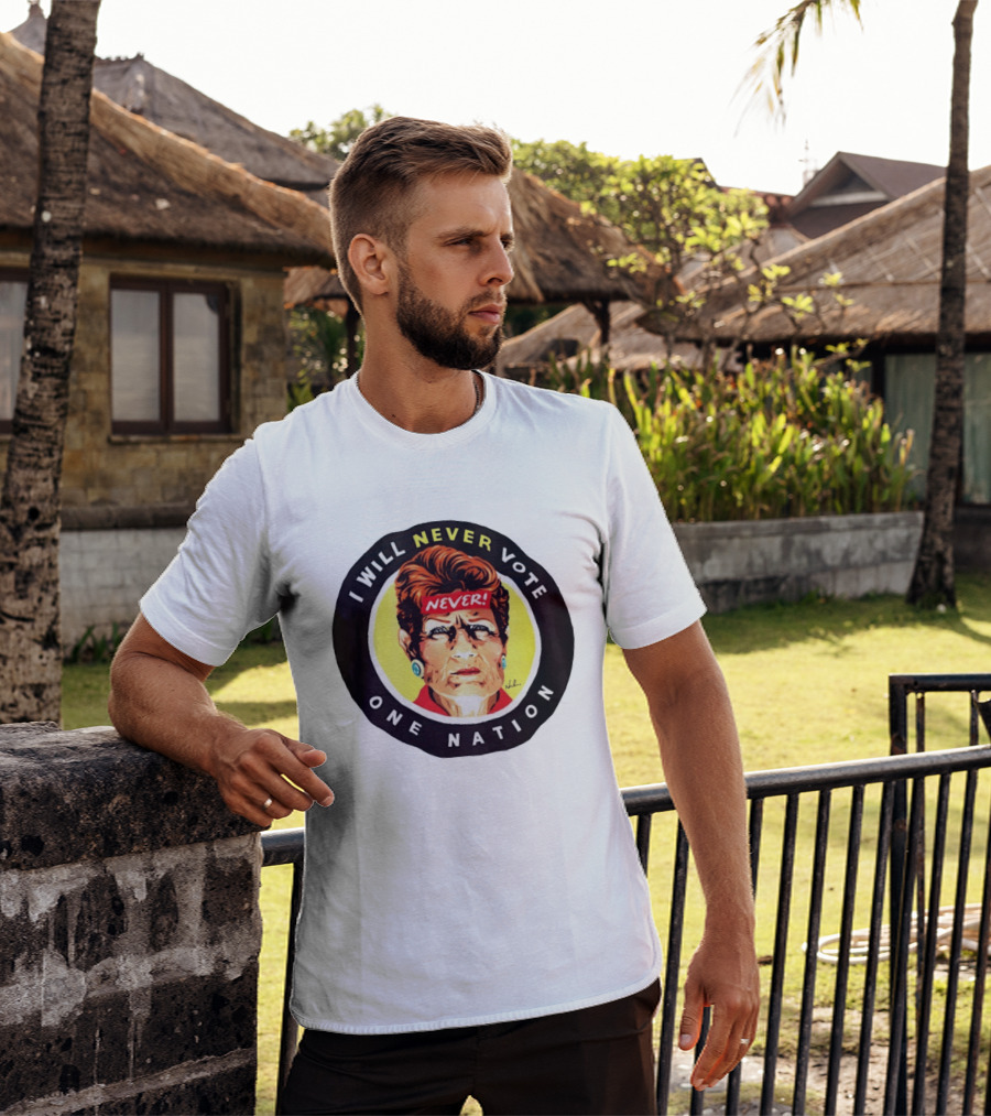 I Will Never Vote One Nation Never T-Shirt
