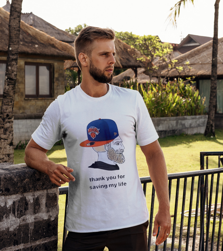 Knicks Chad Thank You For Saving My Life New York Knicks Hat Beard T-Shirt