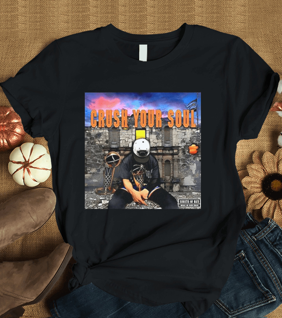 Crush Your Soul Dominates New York Streets Of Hate T-Shirt