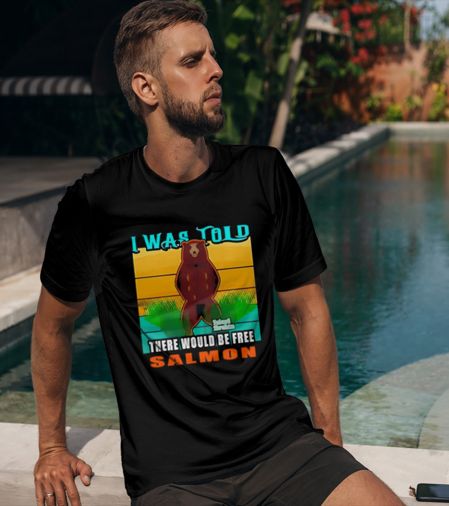 I Was Told There Would Be Free Salmon Standing Bear T-Shirt