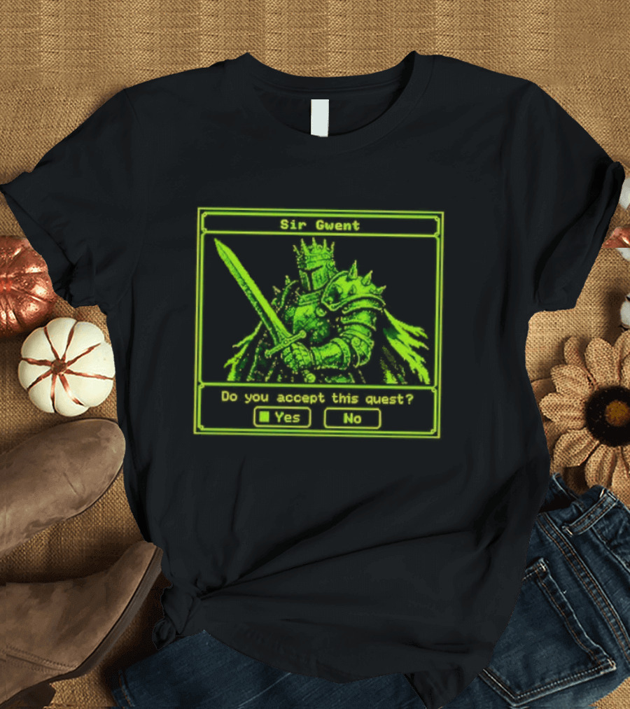 Sir Gwent Do You Accept This Quest Yes No Knight Fantasy Role Playing Game T-Shirt
