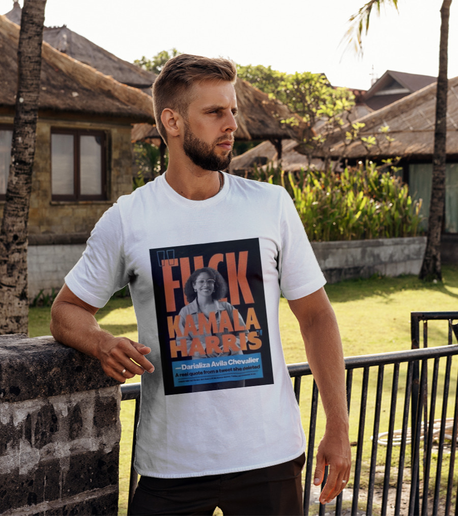 Fuck Kamala Harris Darializa Avila Chevalier Real Tweet T-Shirt