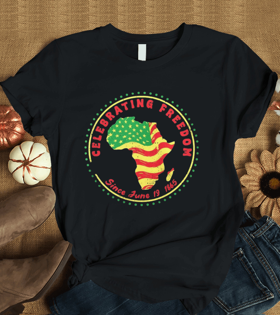 Celebrating Freedom Africa Juneteenth Flag Since June 19 1865 T-Shirt