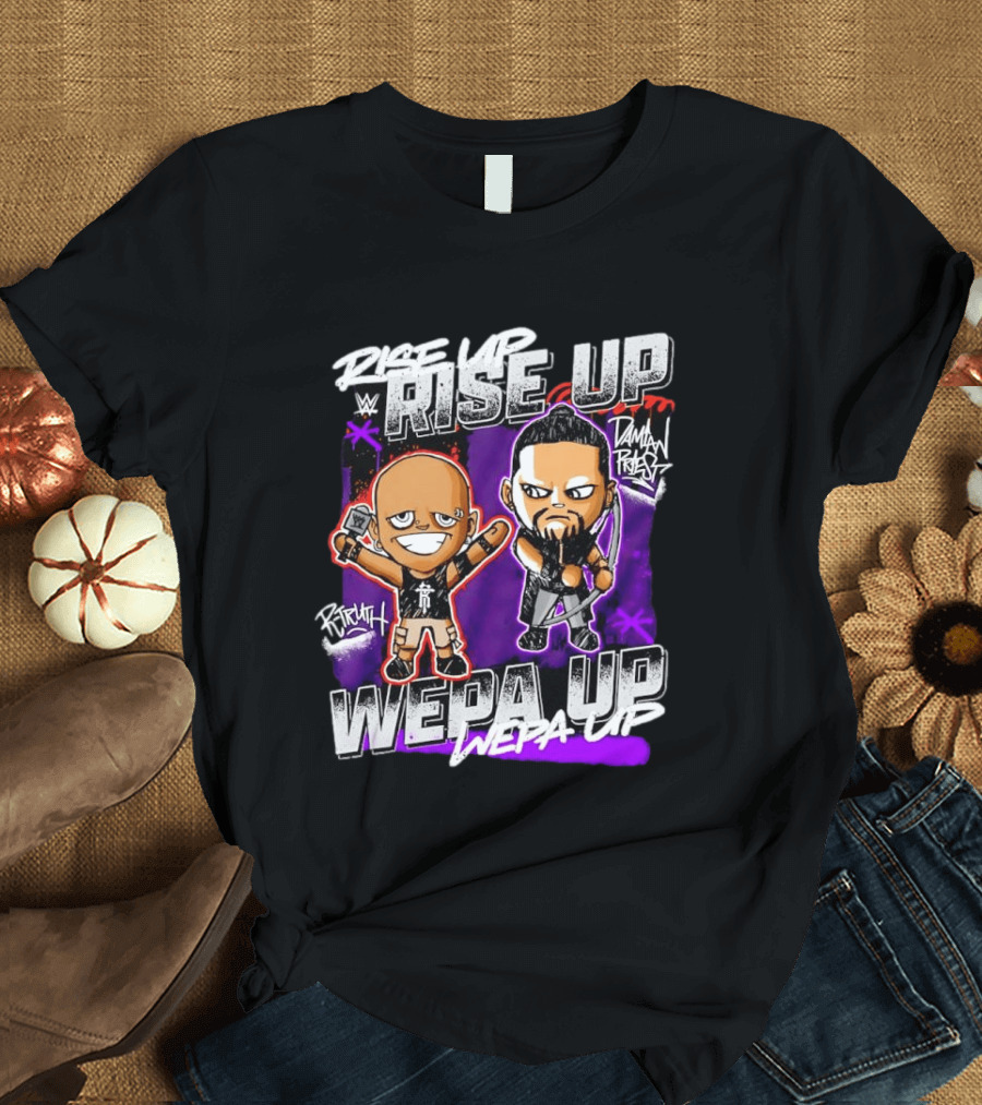 Rise Up Wepa Up Damian Priest WWE R Truth T-Shirt