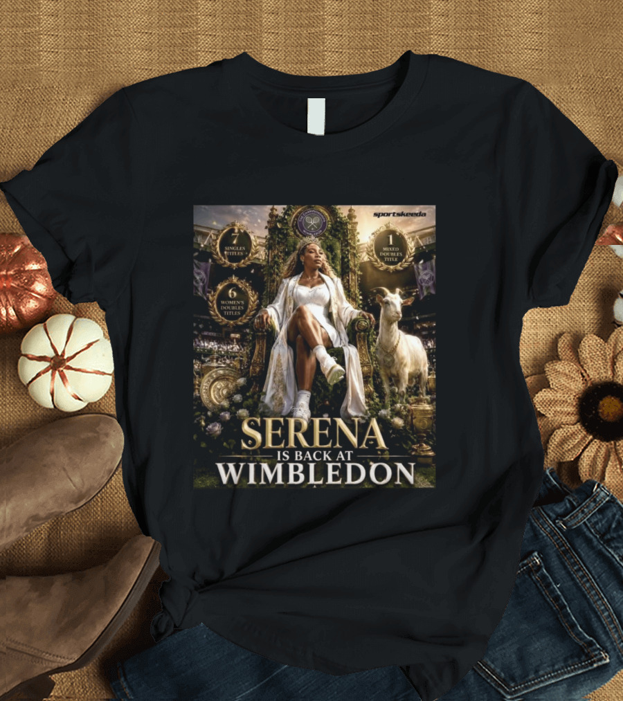 Serena Williams Is Back At Wimbledon 7 Singles 6 Women's Doubles 1 Mixed Doubles Titles T-Shirt