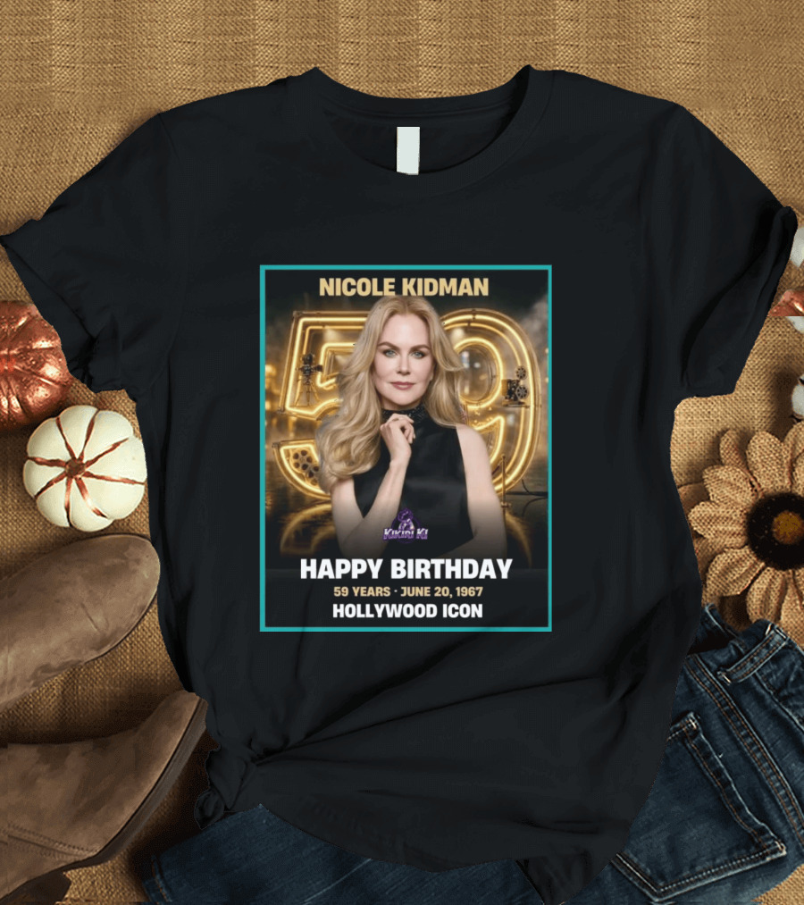 Nicole Kidman 59 Years June 20 1967 Hollywood Icon Celebration T-Shirt