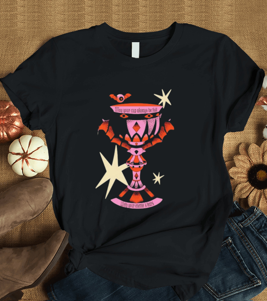 May Your Cup Always Be Full With Your Enemies Tears Goth Witchcraft Occult T-Shirt