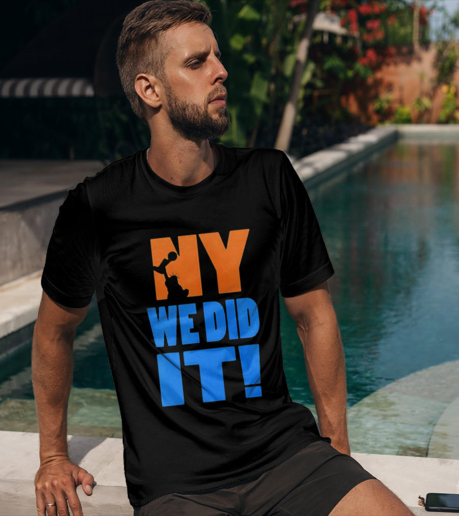 NY Knicks Statue Of Liberty We Did It T-Shirt