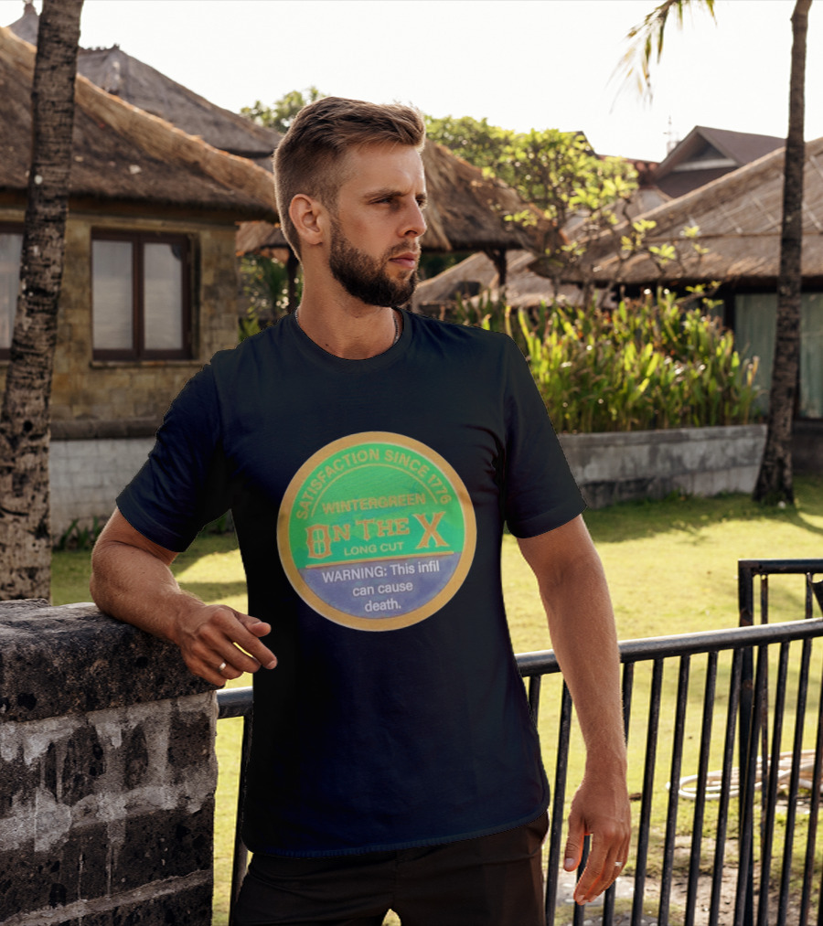 Wintergreen On The X Long Cut Satisfaction Since 1776 Warning Infil Can Cause Death T-Shirt