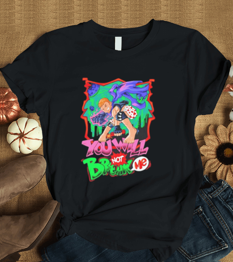 You Will Not Break Me Anime Inspired Energetic Attack Stance T-Shirt