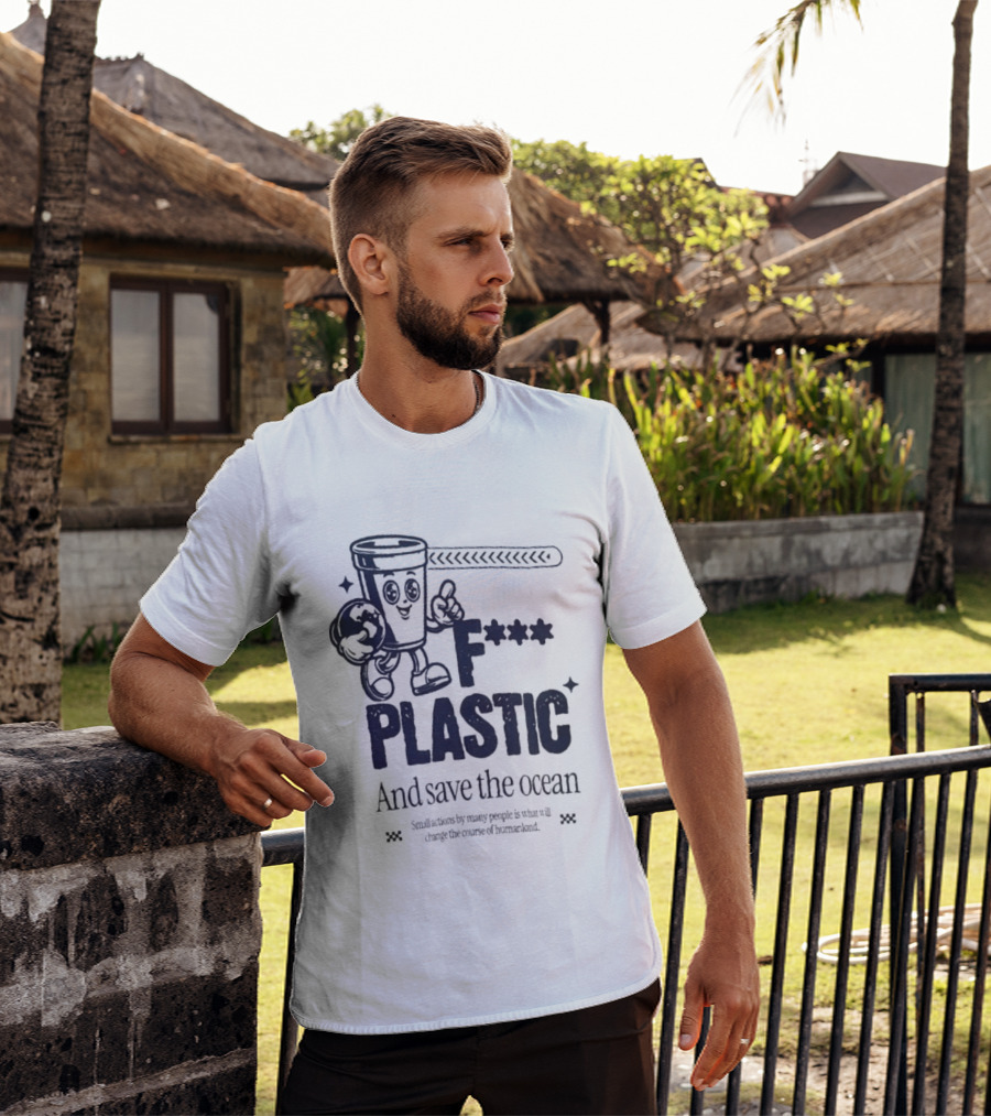 F*** Plastic And Save The Ocean Small Actions By Many People T-Shirt