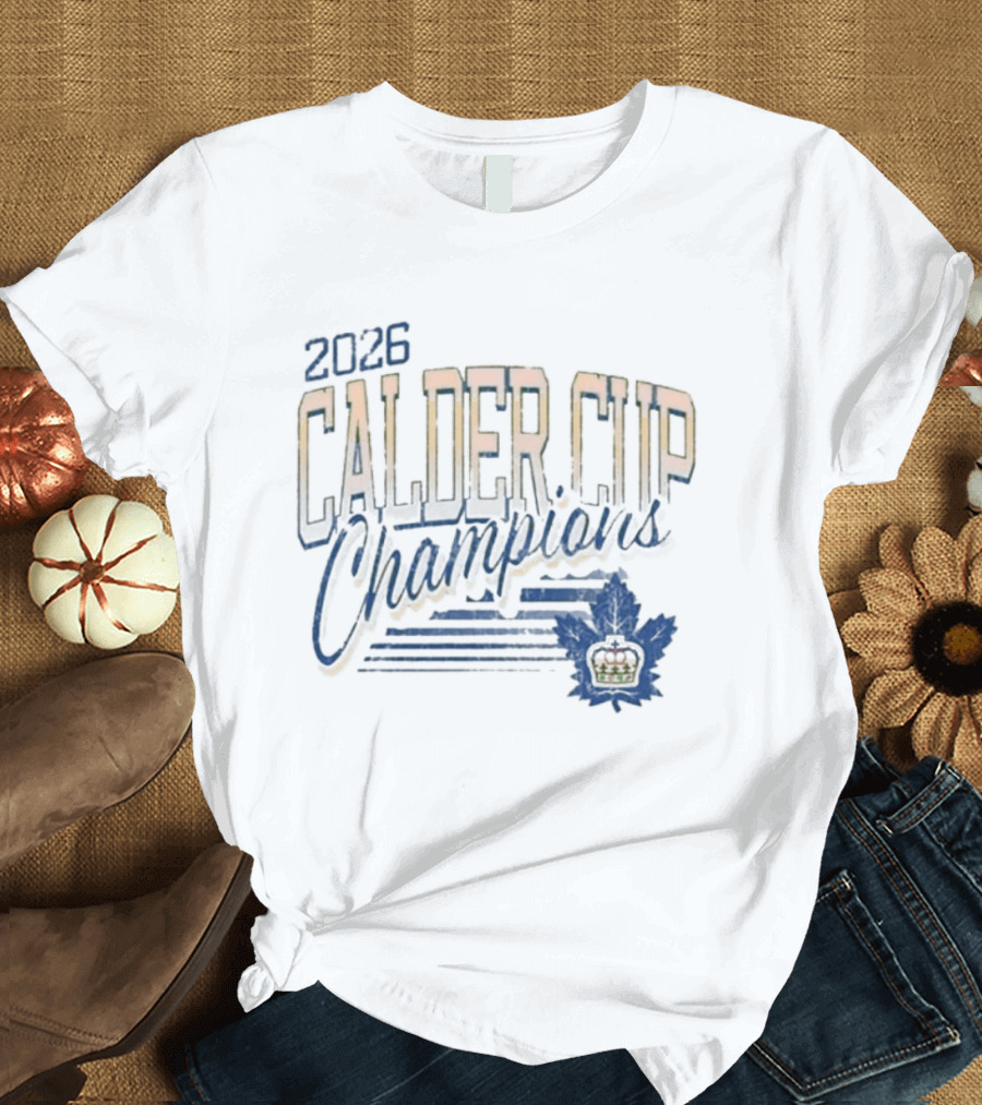 2026 Calder Cup Champions Toronto Marlies Victory Leafs T-Shirt