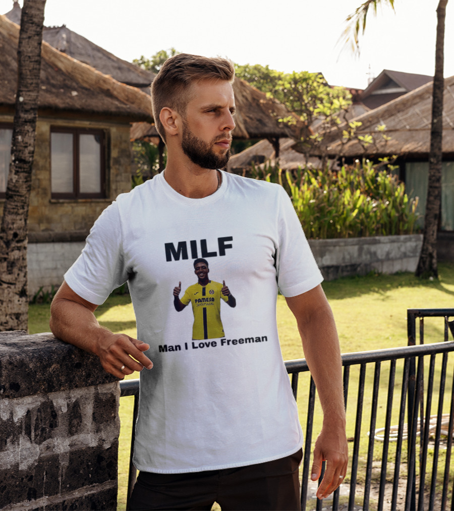 Kiko Femenia Villarreal CF MILF Man I Love Freeman T-Shirt
