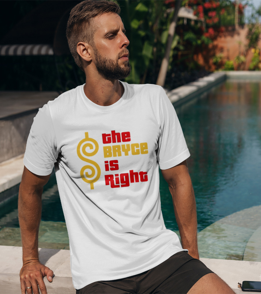 The Bryce Is Right Dollar T-Shirt