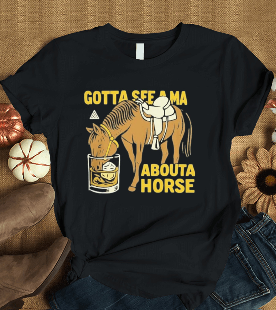 Gotta See A Ma About A Horse The Great PNW Stirrup T-Shirt