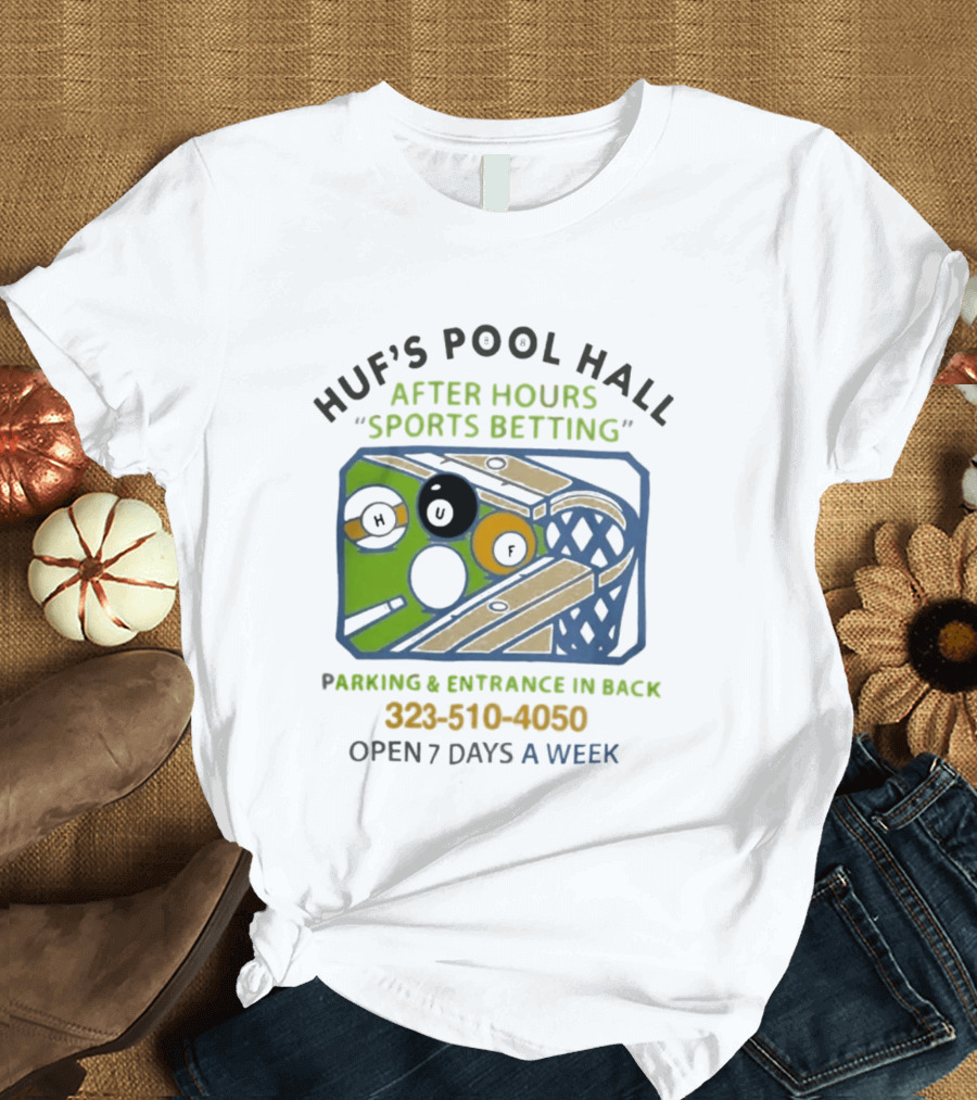 Huf's Pool Hall After Hours Sports Betting Parking Entrance In Back Open 7 Days A Week T-Shirt