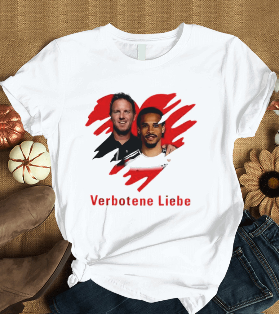 Verbotene Liebe Julian Nagelsmann Leroy Sane German National Team Football T-Shirt