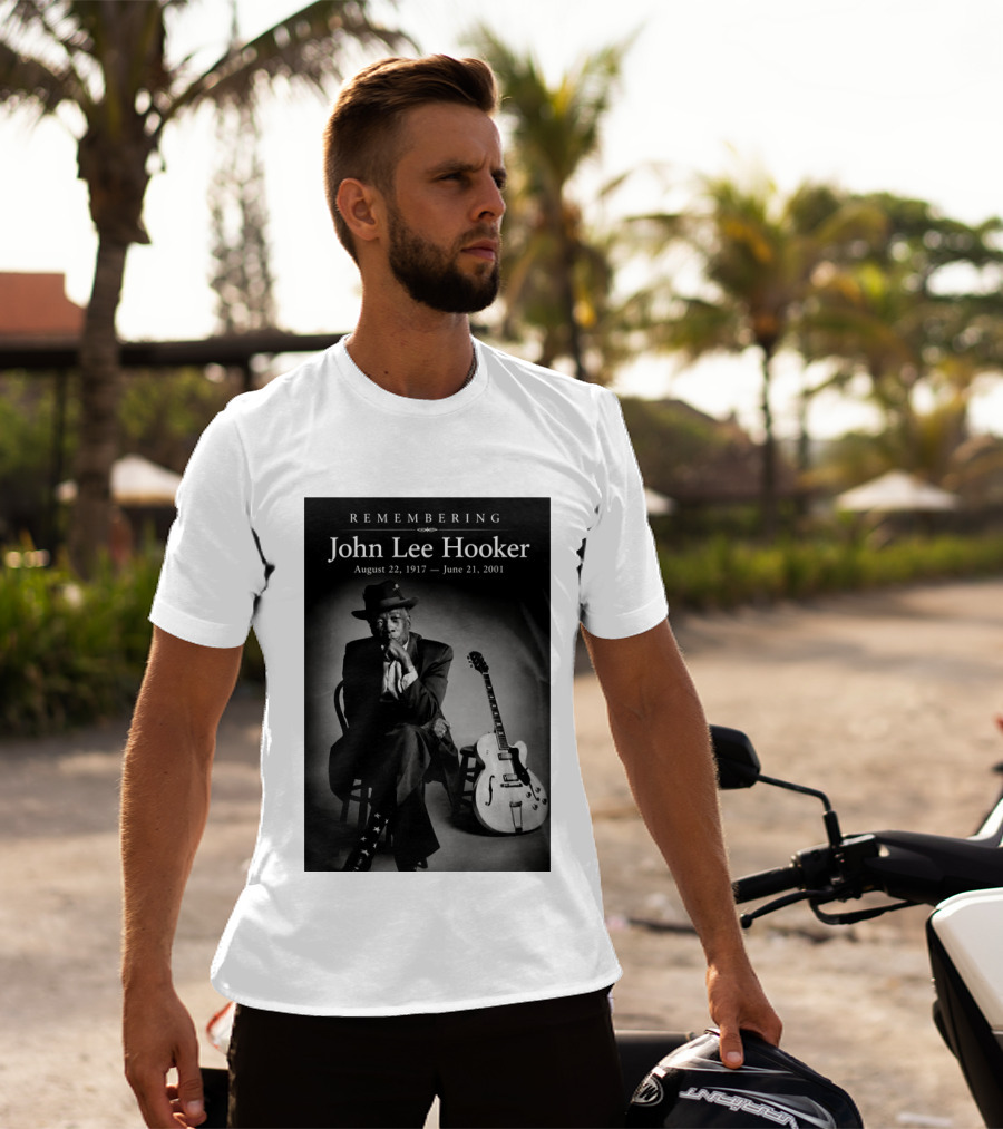 Remembering John Lee Hooker August 22 1917 June 21 2001 Blues Legend Guitarist T-Shirt