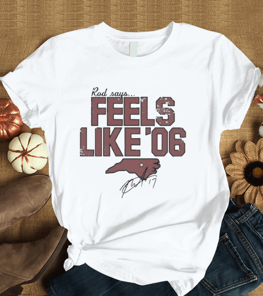 Rod Says Feels Like '06 Carolina Map Star Signature T-Shirt
