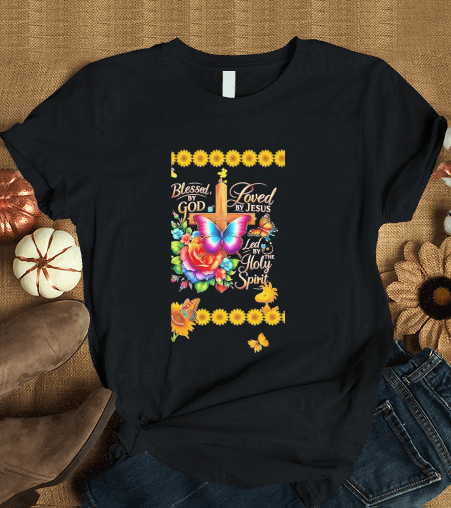 Blessed By God Loved By Jesus Led By The Holy Spirit Butterfly Cross Roses Sunflowers T-Shirt