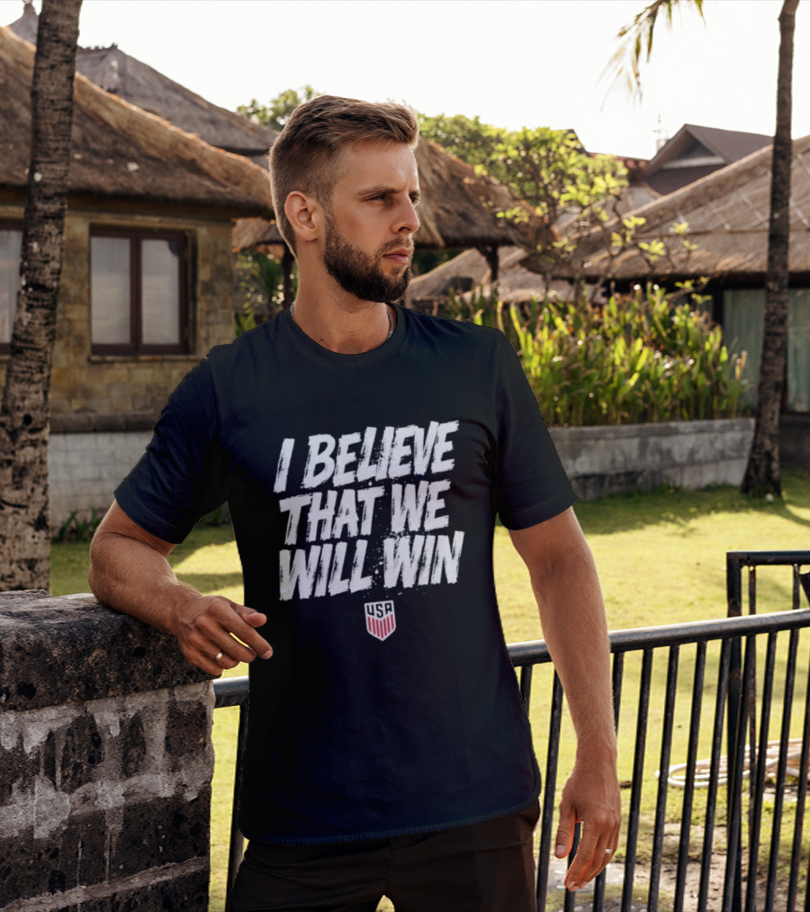 USMNT USA I Believe That We Will Win T-Shirt