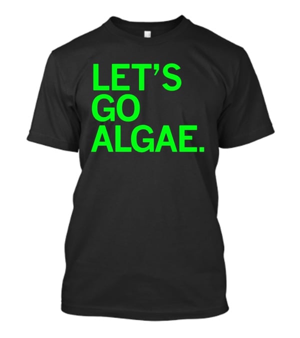 Let's Go Algae T-Shirt