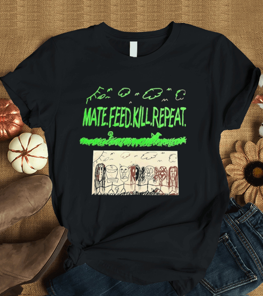 Mate Feed Kill Repeat Green Text Comic Doodle T-Shirt