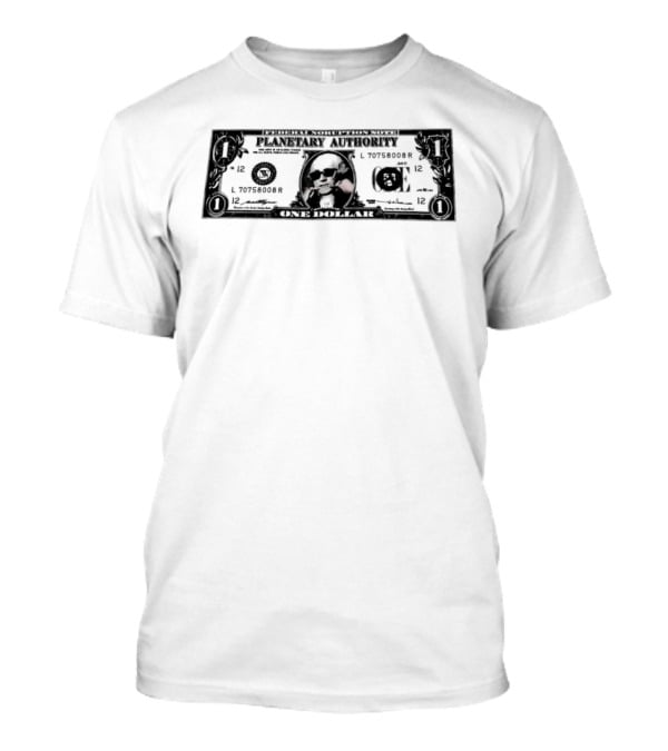 Federal Noruption Note Planetary Authority One Dollar Galactic Universe Currency T-Shirt