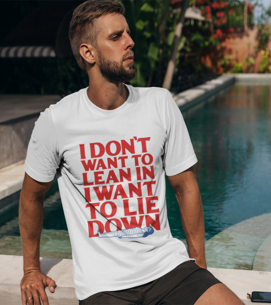 I Don't Want To Lean In I Want To Lie Down Skeleton Humor T-Shirt