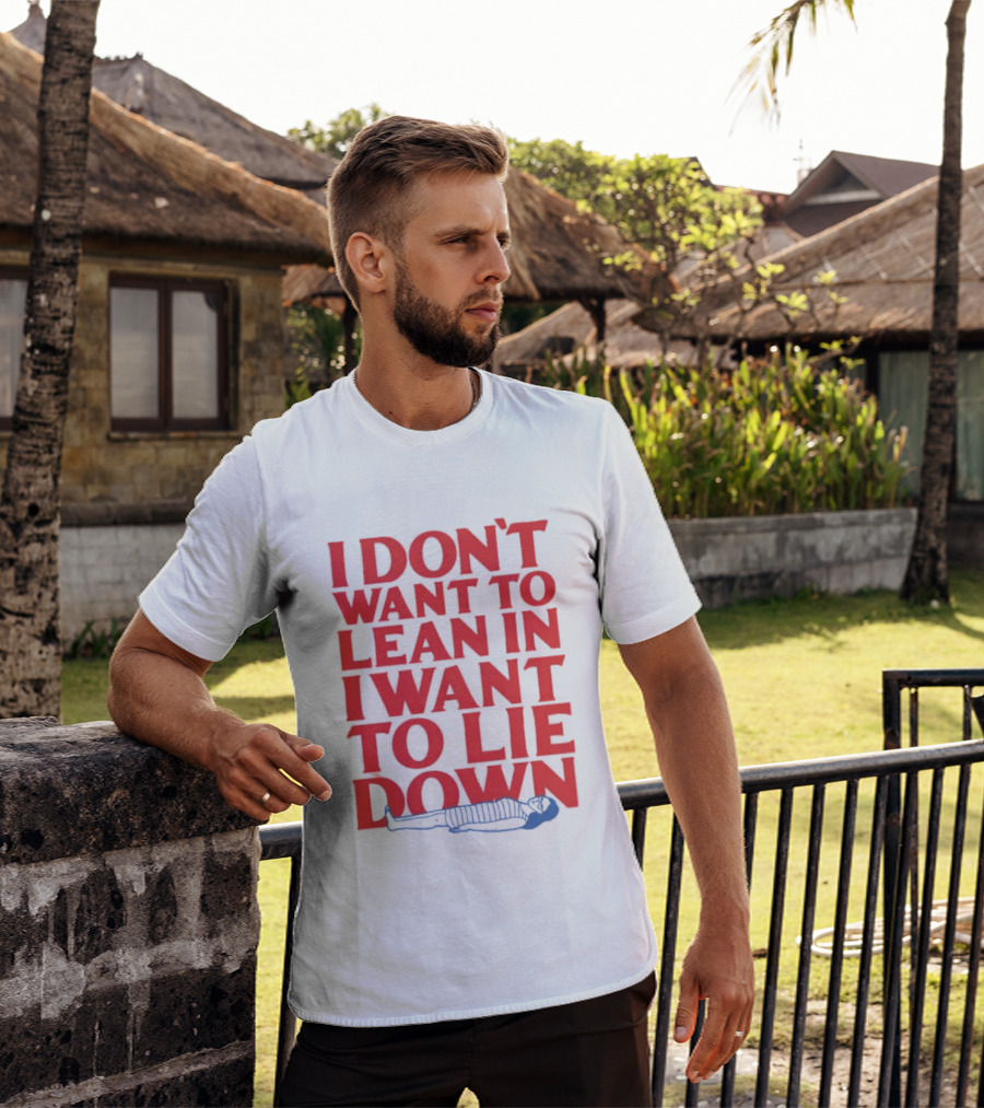 I Don't Want To Lean In I Want To Lie Down Skeleton Humor T-Shirt