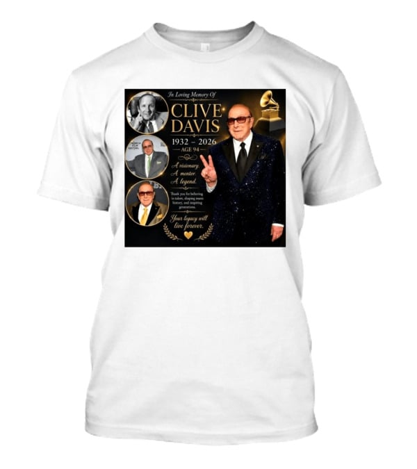 In Loving Memory Of Clive Davis 1932 2026 A Visionary Your Legacy Will Live Forever T-Shirt