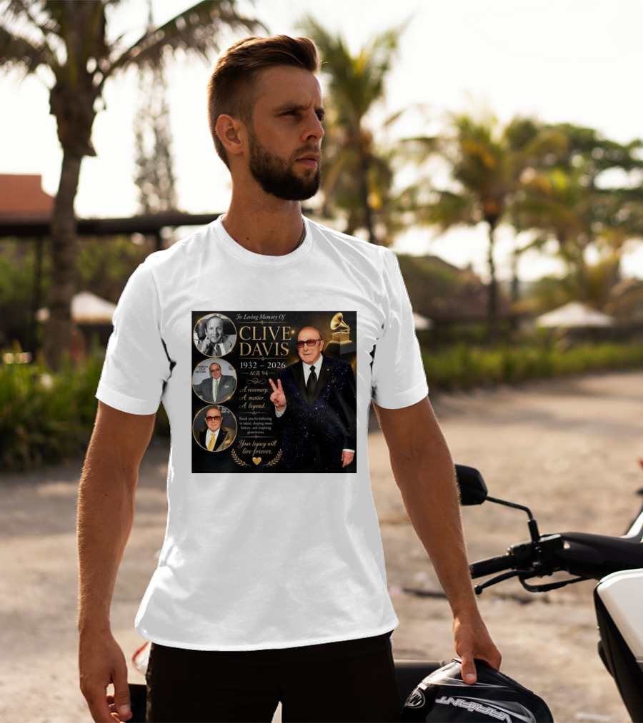 In Loving Memory Of Clive Davis 1932 2026 A Visionary Your Legacy Will Live Forever T-Shirt