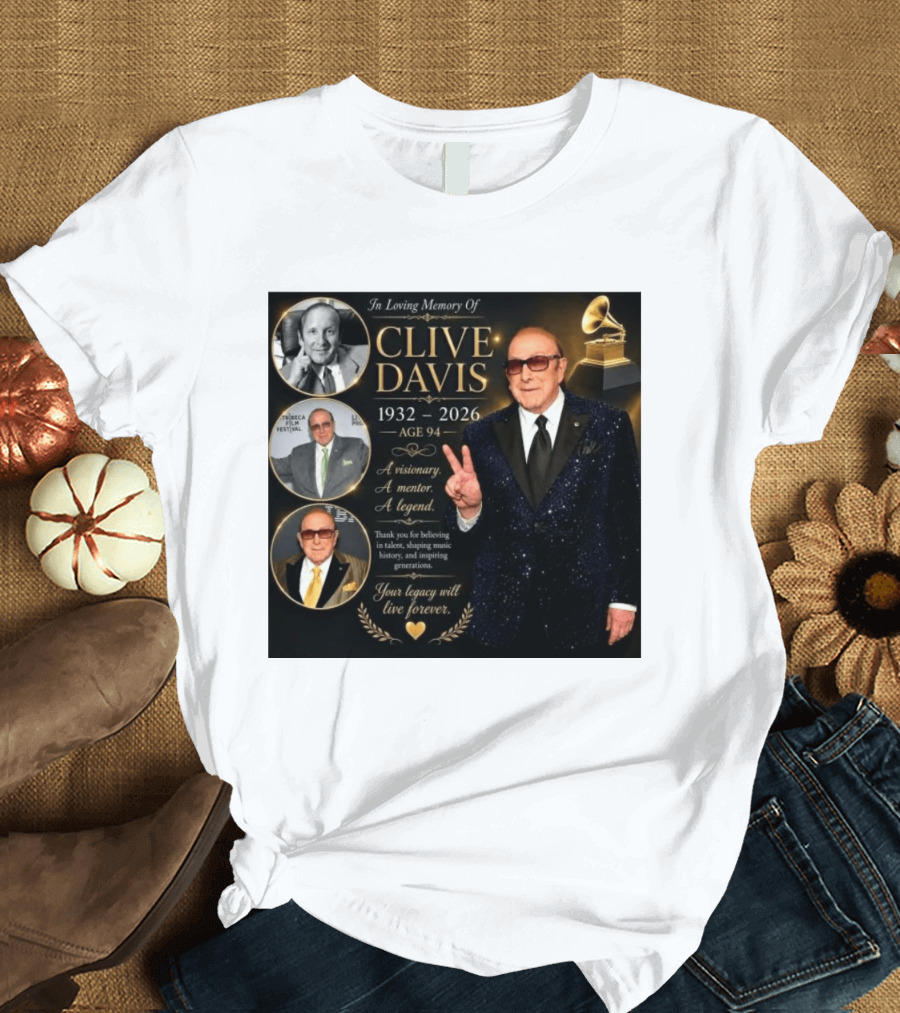 In Loving Memory Of Clive Davis 1932 2026 A Visionary Your Legacy Will Live Forever T-Shirt