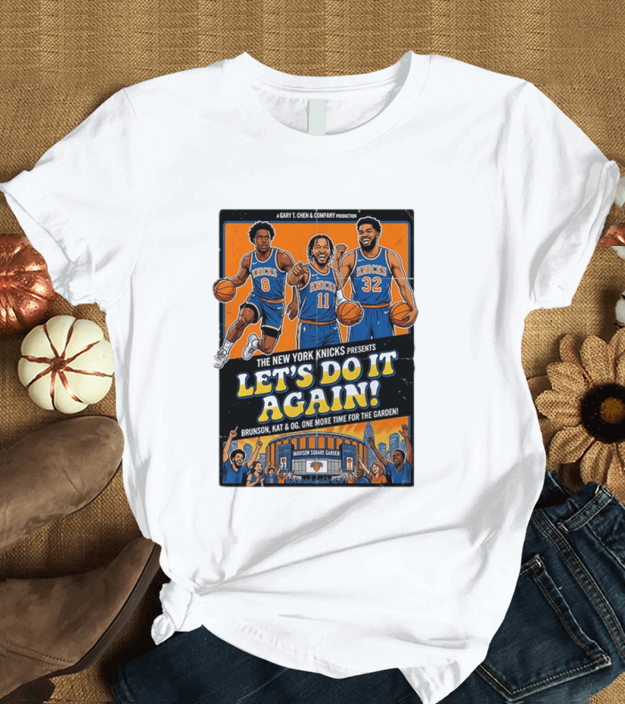 OG Anunoby Jalen Brunson Karl Anthony Towns New York Knicks Let's Do It Again Madison Square Garden T-Shirt