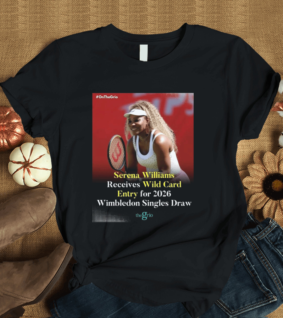 Serena Williams Wild Card Entry 2026 Wimbledon Singles Draw OnTheGrio T-Shirt