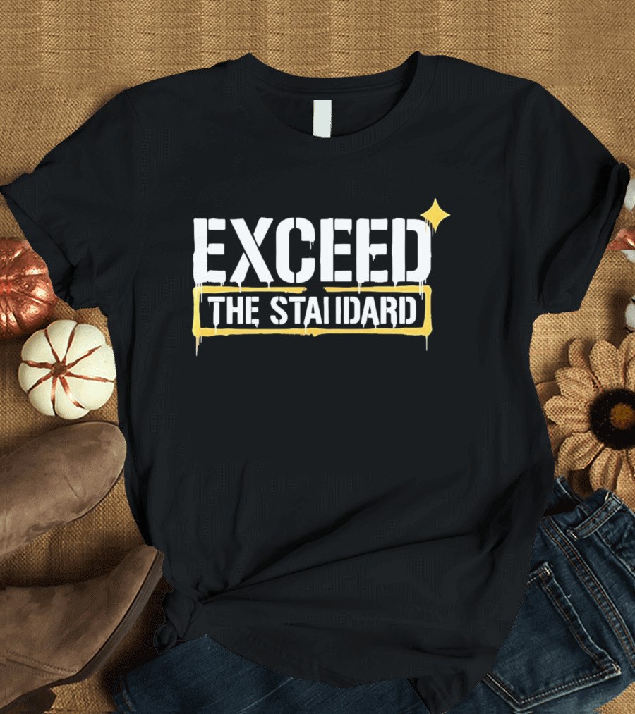 Exceed The Standard Motivational Text With Star T-Shirt
