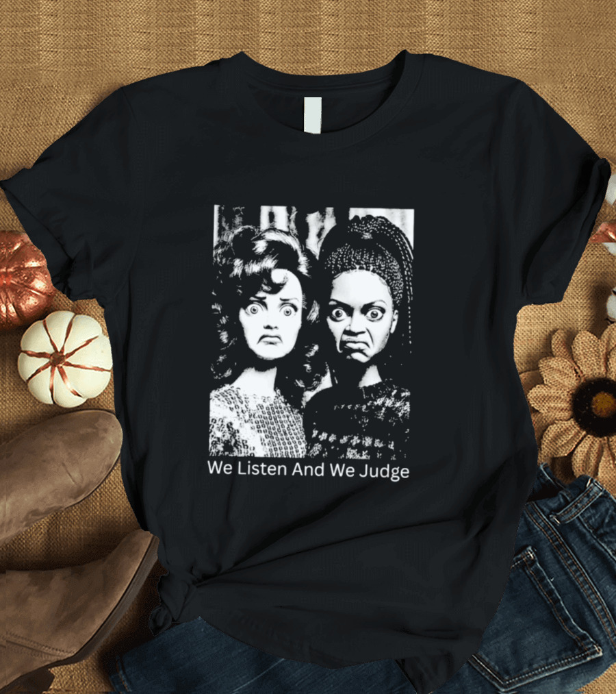 We Listen And We Judge Dolls Black And White T-Shirt