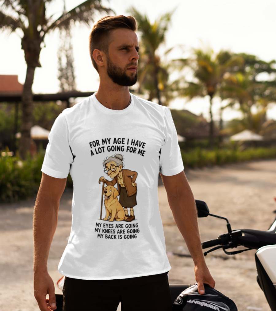 Elderly Woman With Golden Retriever Humor My Age I Have A Lot Going My Eyes Back Hips Going T-Shirt