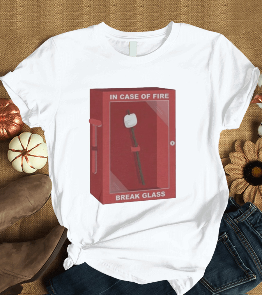In Case Of Fire Break Glass Marshmallow Stick T-Shirt