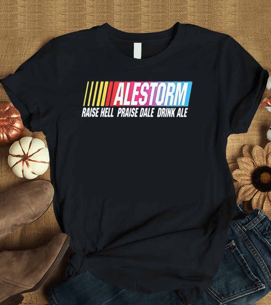 Alestorm Raise Hell Praise Dale Drink Ale Nascar T-Shirt