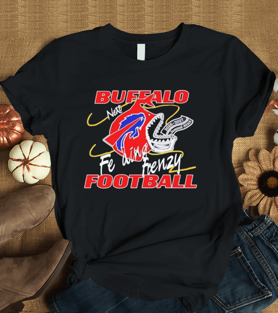 Buffalo Football Next Feeding Frenzy 2026 2027 Seasonal Attack T-Shirt