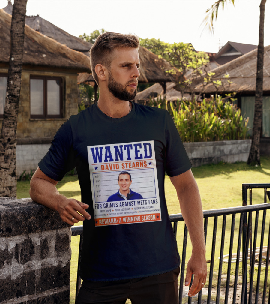 WANTED David Stearns Crimes Against Mets Fans Reward Winning Season False Hope Poor Decisions T-Shirt