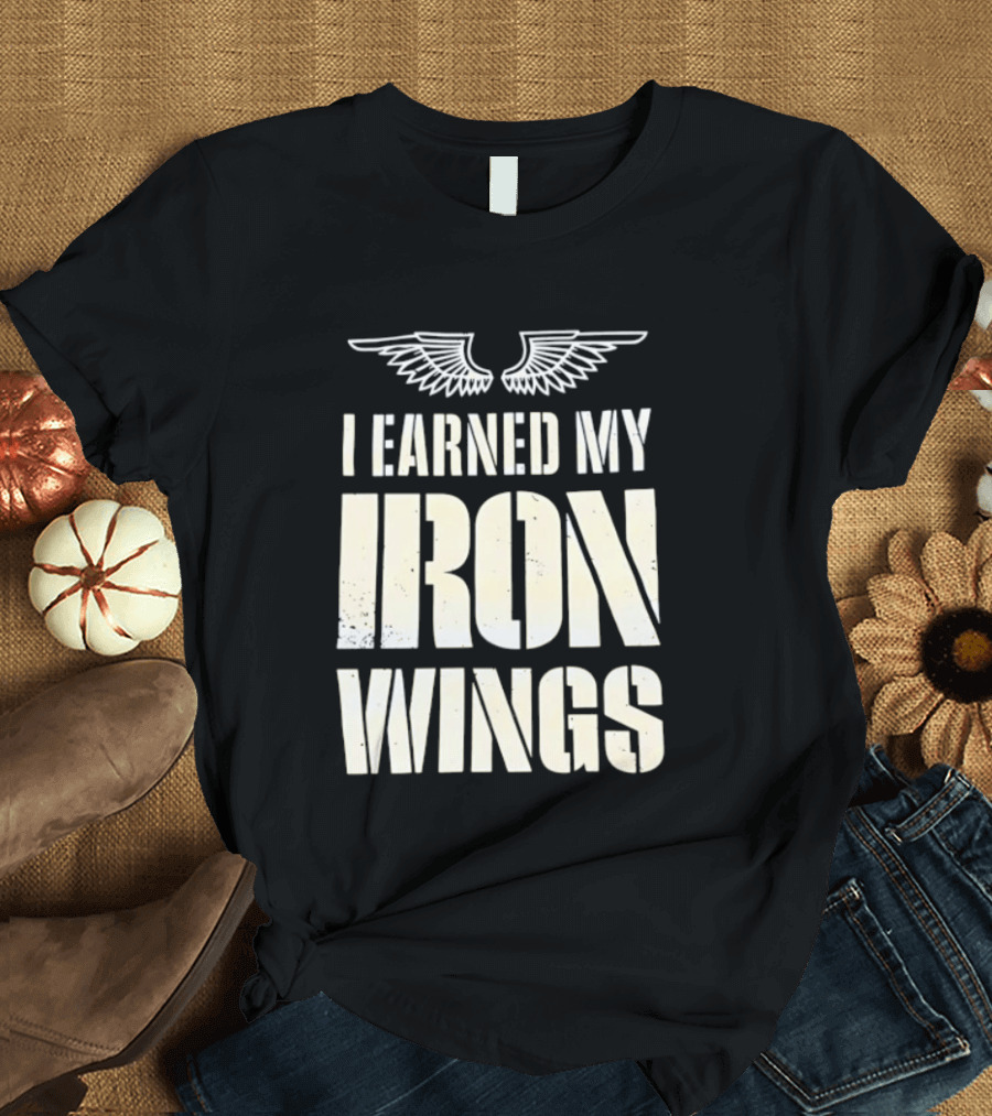 I Earned My Iron Wings Winged T-Shirt